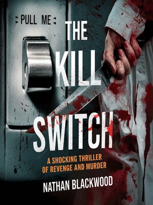 cover image of The Kill Switch a Shocking Thriller of Revenge and Murder